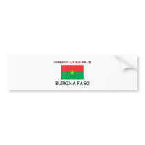 Somebody Loves Me In BURKINA FASO bumper stickers