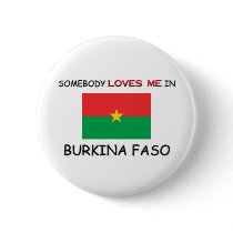 Somebody Loves Me In BURKINA FASO buttons by flagshirt Somebody Loves Me In BURKINA FASO buttons
