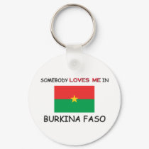 Somebody Loves Me In BURKINA FASO keychains by flagshirt Somebody Loves Me In BURKINA FASO keychains