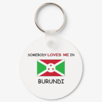 Somebody Loves Me In BURUNDI keychains