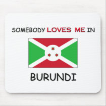 Somebody Loves Me In BURUNDI mousepads