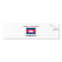 Somebody Loves Me In CAMBODIA bumper stickers