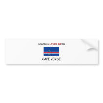 Somebody Loves Me In CAPE VERDE bumper stickers by flagshirt Somebody Loves Me In CAPE VERDE bumper stickers