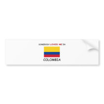 Somebody Loves Me In COLOMBIA bumper stickers