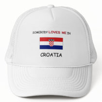 Somebody Loves Me In CROATIA hats