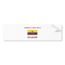 Somebody Loves Me In ECUADOR bumper stickers