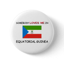 Somebody Loves Me In EQUATORIAL GUINEA buttons by flagshirt Somebody Loves Me In EQUATORIAL GUINEA buttons