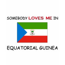 Somebody Loves Me In EQUATORIAL GUINEA t-shirts by flagshirt Somebody Loves Me In EQUATORIAL GUINEA t-shirts