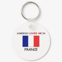 Somebody Loves Me In FRANCE keychains by flagshirt Somebody Loves Me In FRANCE keychains