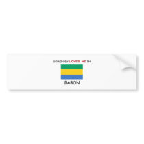 Somebody Loves Me In GABON bumper stickers by flagshirt Somebody Loves Me In GABON bumper stickers
