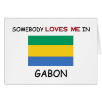 Somebody Loves Me In GABON cards by flagshirt Somebody Loves Me In GABON cards