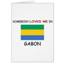 Somebody Loves Me In GABON cards by flagshirt Somebody Loves Me In GABON cards