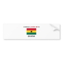 Somebody Loves Me In GHANA bumper stickers