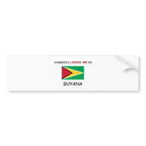 Somebody Loves Me In GUYANA bumper stickers