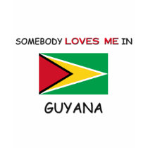 Somebody Loves Me In GUYANA t-shirts by flagshirt Somebody Loves Me In GUYANA t-shirts
