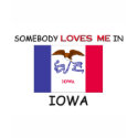 Somebody Loves Me In IOWA t-shirts