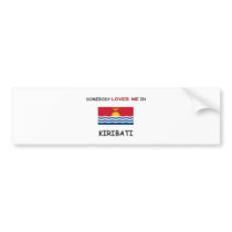 Somebody Loves Me In KIRIBATI bumper stickers