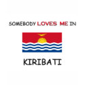 Somebody Loves Me In KIRIBATI t-shirts by flagshirt Somebody Loves Me In KIRIBATI t-shirts