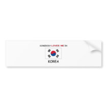 Somebody Loves Me In KOREA bumper stickers by flagshirt Somebody Loves Me In KOREA bumper stickers