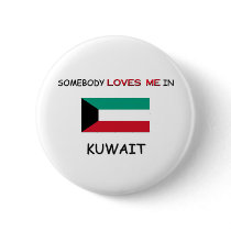 Somebody Loves Me In KUWAIT buttons by flagshirt Somebody Loves Me In KUWAIT buttons