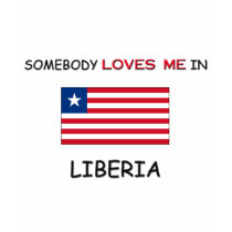 Somebody Loves Me In LIBERIA t-shirts by flagshirt Somebody Loves Me In LIBERIA t-shirts