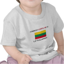 Somebody Loves Me In LITHUANIA t-shirts by flagshirt Somebody Loves Me In LITHUANIA t-shirts