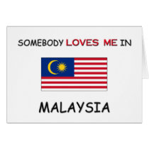 Somebody Loves Me In MALAYSIA cards by flagshirt Somebody Loves Me In MALAYSIA cards