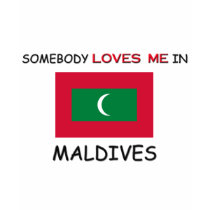 Somebody Loves Me In MALDIVES t-shirts