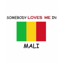 Somebody Loves Me In MALI t-shirts