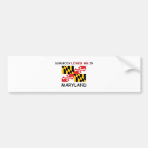 Somebody Loves Me In MARYLAND Bumper Stickers