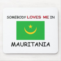 Somebody Loves Me In MAURITANIA mousepads by flagshirt Somebody Loves Me In MAURITANIA mousepads
