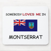 Somebody Loves Me In MONTSERRAT mousepads