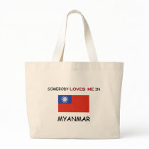 Somebody Loves Me In MYANMAR bags by flagshirt Somebody Loves Me In MYANMAR bags