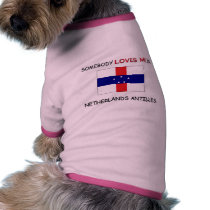 Somebody Loves Me In NETHERLANDS ANTILLES pet clothing by flagshirt Somebody Loves Me In NETHERLANDS ANTILLES pet clothing