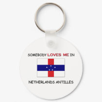 Somebody Loves Me In NETHERLANDS ANTILLES keychains by flagshirt Somebody Loves Me In NETHERLANDS ANTILLES keychains