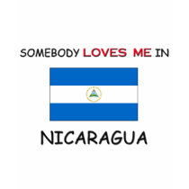 Somebody Loves Me In NICARAGUA t-shirts by flagshirt Somebody Loves Me In NICARAGUA t-shirts