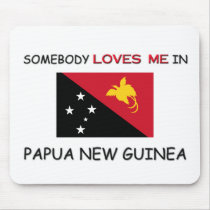 Somebody Loves Me In PAPUA NEW GUINEA mousepads