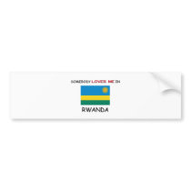 Somebody Loves Me In RWANDA bumper stickers by flagshirt Somebody Loves Me In RWANDA bumper stickers