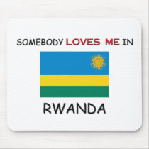 Somebody Loves Me In RWANDA mousepads by flagshirt Somebody Loves Me In RWANDA mousepads