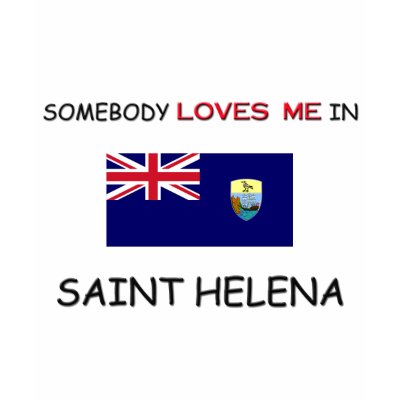 Somebody Loves Me In SAINT HELENA Shirt by flagshirt