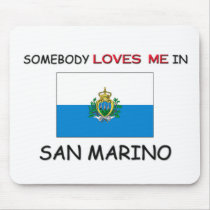 Somebody Loves Me In SAN MARINO mousepads by flagshirt Somebody Loves Me In SAN MARINO mousepads