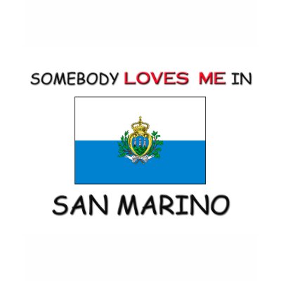 Somebody Loves Me In SAN MARINO Tshirt by flagshirt