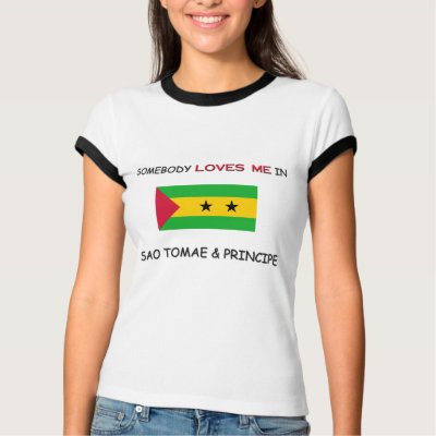 Somebody Loves Me In SAO TOMAE & PRINCIPE T-shirts by flagshirt