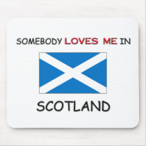 Somebody Loves Me In SCOTLAND mousepads by flagshirt Somebody Loves Me In SCOTLAND mousepads