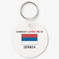 Somebody Loves Me In SERBIA keychains by flagshirt Somebody Loves Me In SERBIA keychains