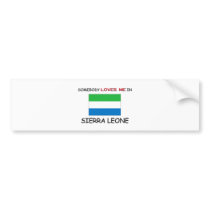 Somebody Loves Me In SIERRA LEONE bumper stickers