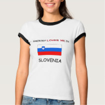 Somebody Loves Me In SLOVENIA t-shirts