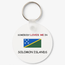 Somebody Loves Me In SOLOMON ISLANDS keychains by flagshirt Somebody Loves Me In SOLOMON ISLANDS keychains