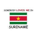 Somebody Loves Me In SURINAME t-shirts by flagshirt Somebody Loves Me In SURINAME t-shirts