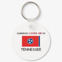 Somebody Loves Me In TENNESSEE keychains by flagshirt Somebody Loves Me In TENNESSEE keychains